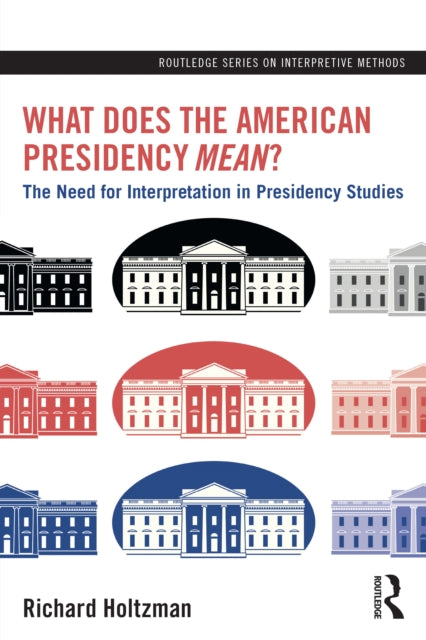 Book cover of: What Does the American Presidency Mean?. By: Richard Holtzman