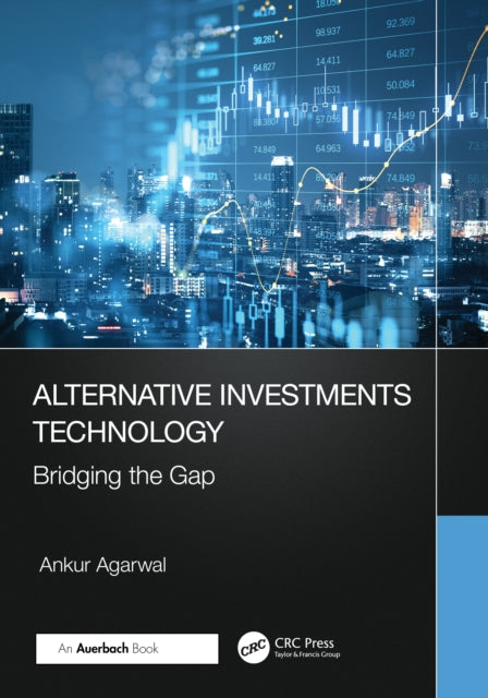 Book cover of: Alternative Investments Technology. By: Ankur Agarwal