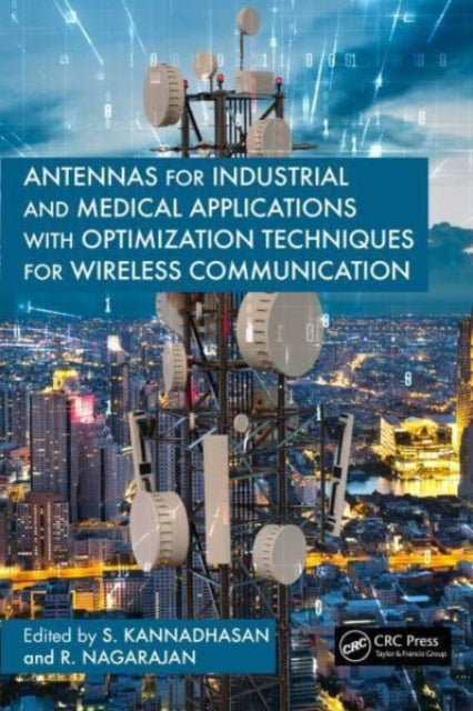 Book cover of: Antennas for Industrial and Medical Applications with Optimization Techniques for Wireless Communication. By: S. Kannadhasan