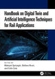 Book cover of: Handbook on Digital Twin and Artificial Intelligence Techniques for Rail Applications. By: Maksym Spiryagin