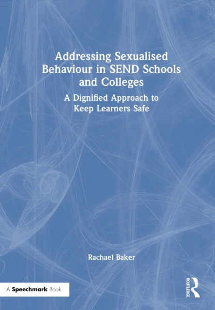Book cover of: Addressing Sexualised Behaviour in SEND Schools and Colleges