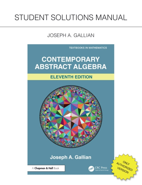 Book cover of: Student Solutions Manual for Gallian's Contemporary Abstract Algebra. By: Joseph A. Gallian