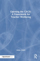 Book cover of: Opening the CAGE: A Framework for Teacher Wellbeing