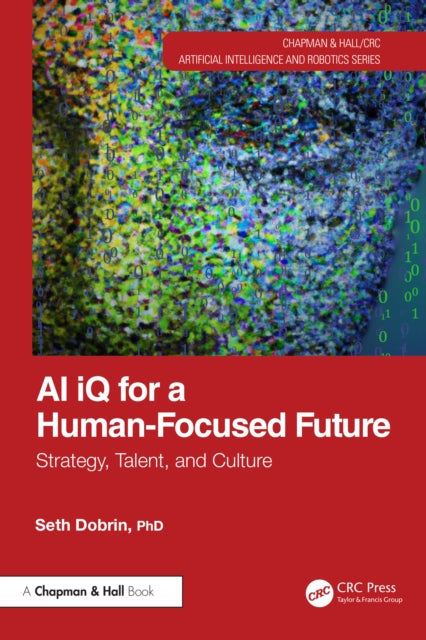 Book cover of: AI iQ for a Human-Focused Future. By: Seth Dobrin