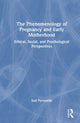 Book cover of: Phenomenology of Pregnancy and Early Motherhood. By: Susi Ferrarello