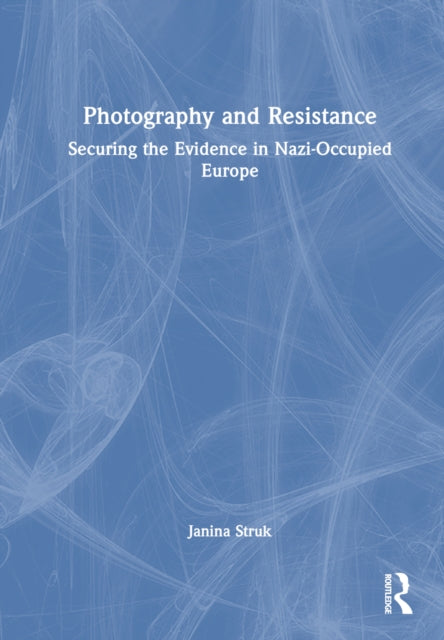 Book cover of: Photography and Resistance. By: Janina Struk