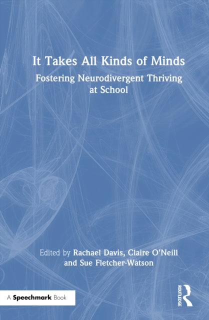 Book cover of: It Takes All Kinds of Minds: Fostering Neurodivergent Thriving at School