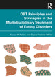 Book cover of: DBT Principles and Strategies in the Multidisciplinary Treatment of Eating Disorders. By: Alyssa H. Kalata