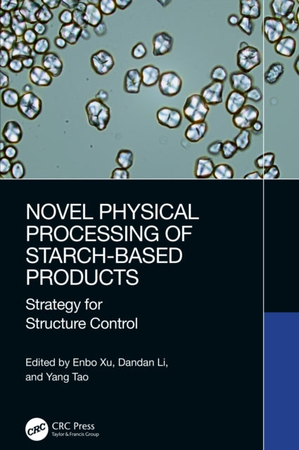 Book cover of: Novel Physical Processing of Starch-Based Products. By: Enbo Xu