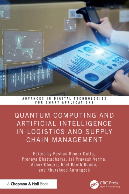 Book cover of: Quantum Computing and Artificial Intelligence in Logistics and Supply Chain Management. By: Pushan Kumar Dutta
