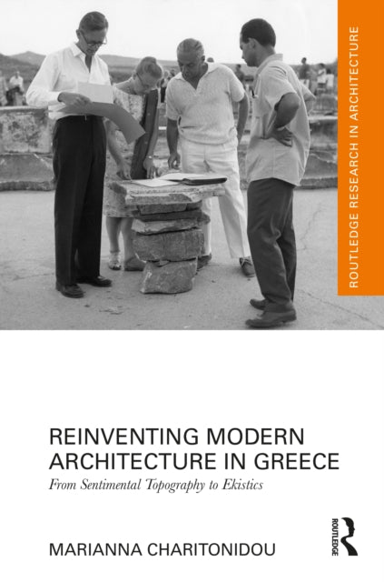 Book cover of: Reinventing Modern Architecture in Greece. By: Marianna Charitonidou