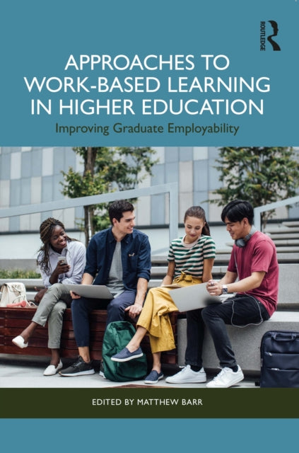 Book cover of: Approaches to Work-Based Learning in Higher Education. By: Matthew Barr