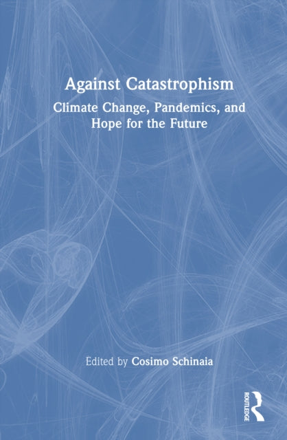 Book cover of: Against Catastrophism. By: Cosimo Schinaia
