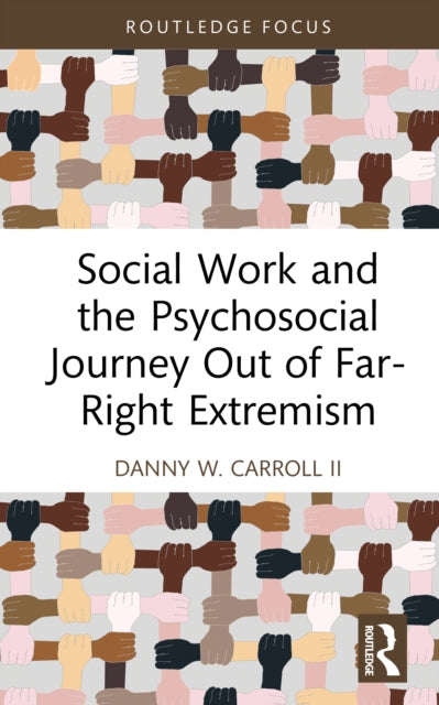 Book cover of: Social Work and the Psychosocial Journey Out of Far-Right Extremism