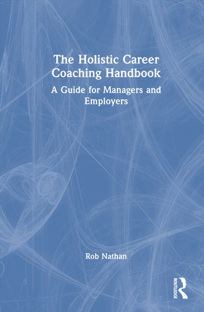 Book cover of: Holistic Career Coaching Handbook. By: Rob Nathan