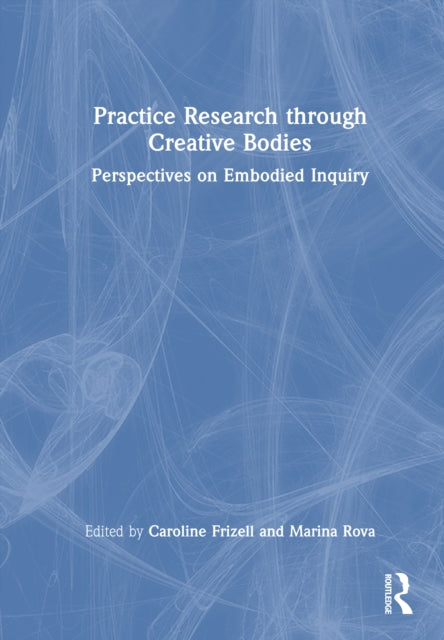 Book cover of: Practice Research through Creative Bodies