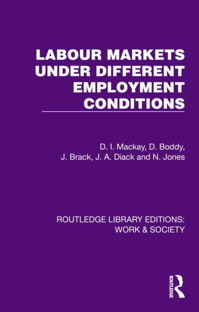 Book cover of: Labour Markets Under Different Employment Conditions. By: D. I. MacKay