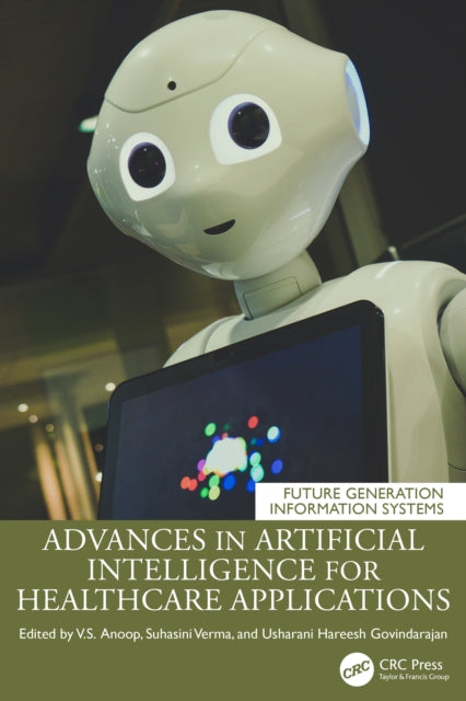 Book cover of: Advances in Artificial Intelligence for Healthcare Applications. By: Anoop V.S