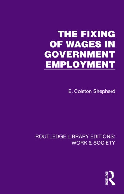 Book cover of: Fixing of Wages in Government Employment. By: E. Colston Shepherd
