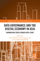 Book cover of: Data Governance and the Digital Economy in Asia. By: Paul Cheung