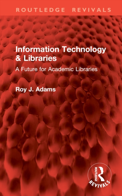 Book cover of: Information Technology & Libraries. By: Roy J. Adams