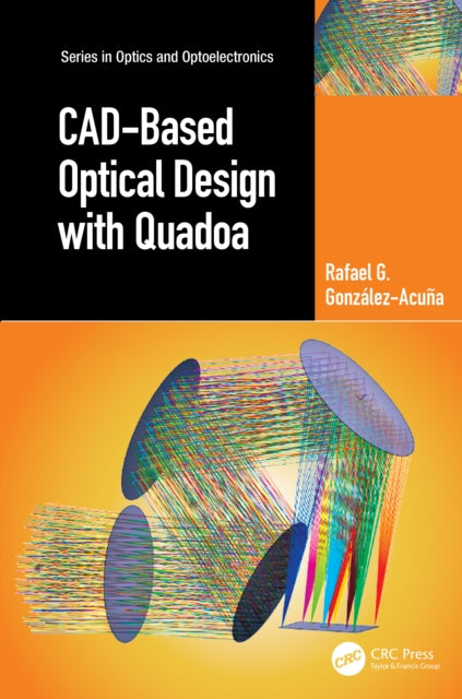 Book cover of: CAD-Based Optical Design with Quadoa. By: Rafael González-Acuña