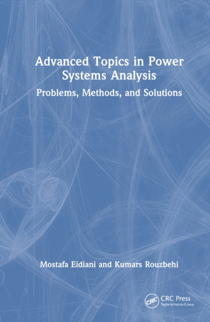 Book cover of: Advanced Topics in Power Systems Analysis. By: Mostafa Eidiani