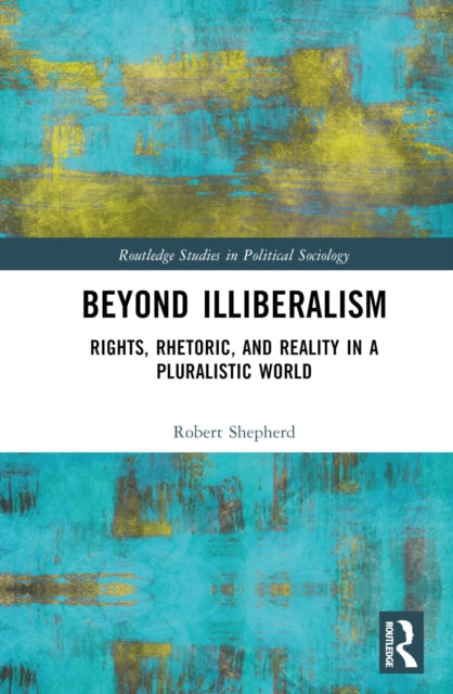 Book cover of: Beyond Illiberalism. By: Robert Shepherd