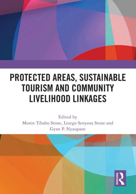 Book cover of: Protected Areas, Sustainable Tourism and Community Livelihood Linkages. By: Moren Stone