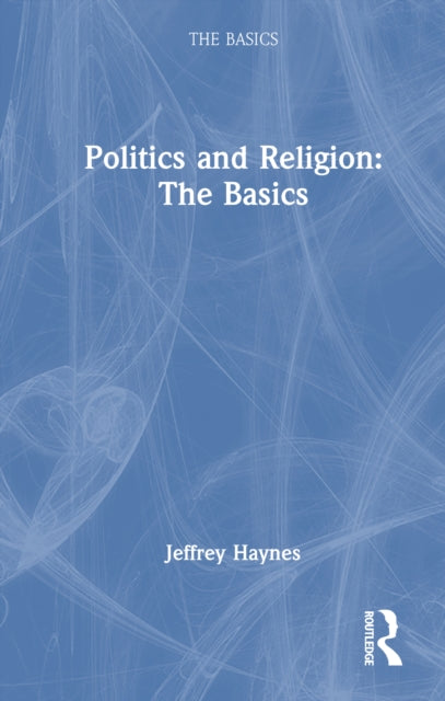 Book cover of: Politics and Religion: The Basics