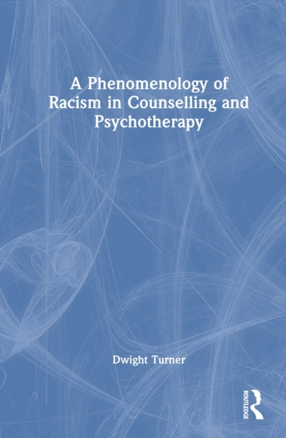 Book cover of: Phenomenology of Racism in Counselling and Psychotherapy