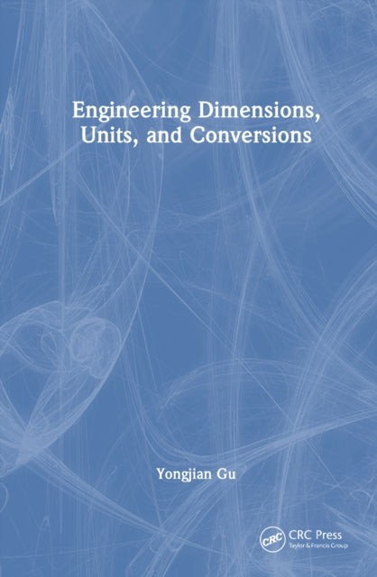 Book cover of: Engineering Dimensions, Units, and Conversions. By: Yongjian Gu