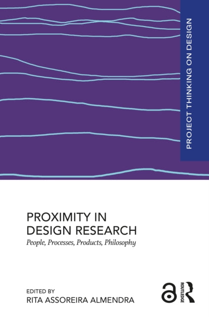 Book cover of: Proximity in Design Research. By: Rita Assoreira Almendra