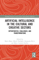 Book cover of: Artificial Intelligence in the Cultural and Creative Sectors