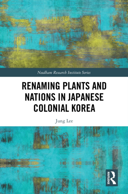 Book cover of: Renaming Plants and Nations in Japanese Colonial Korea