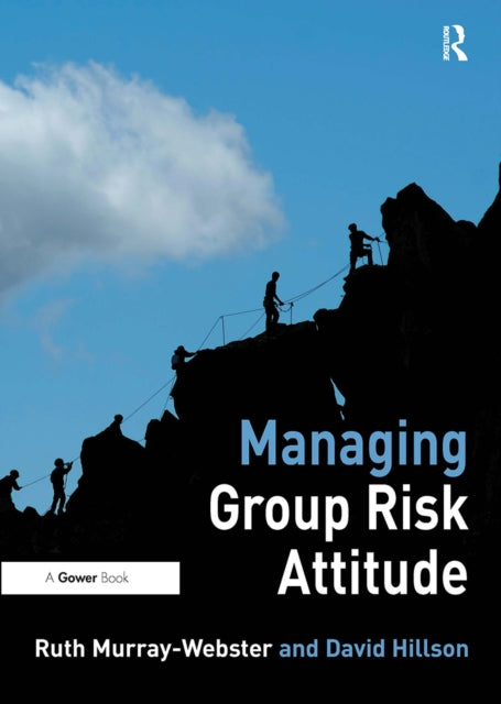 Book cover of: Managing Group Risk Attitude. By: Ruth Murray-Webster