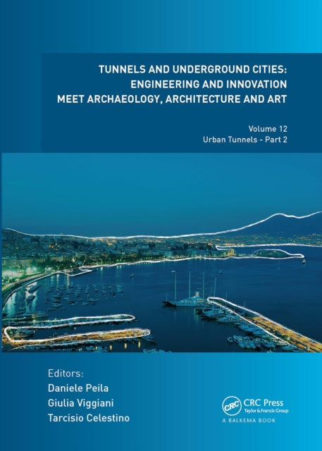 Book cover of: Tunnels and Underground Cities: Engineering and Innovation Meet Archaeology, Architecture and Art. By: Daniele Peila