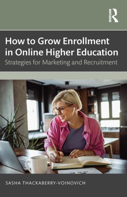 Book cover of: How to Grow Enrollment in Online Higher Education. By: Sasha Thackaberry Voinovich
