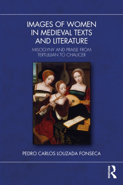 Book cover of: Images of Women in Medieval Texts and Literature. By: Pedro Carlos Louzada Fonseca