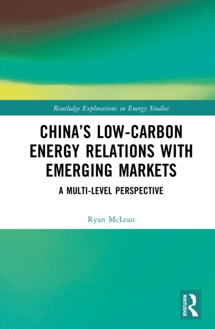 Book cover of: China’s Low-Carbon Energy Relations with Emerging Markets