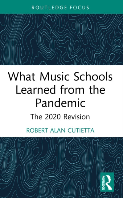 Book cover of: What Music Schools Learned from the Pandemic. By: Robert Cutietta