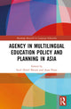 Book cover of: Agency in Multilingual Education Policy and Planning in Asia