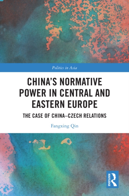 Book cover of: China's Normative Power in Central and Eastern Europe. By: Fangxing Qin
