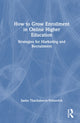 Book cover of: How to Grow Enrollment in Online Higher Education. By: Sasha Thackaberry Voinovich