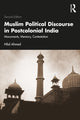 Book cover of: Muslim Political Discourse in Postcolonial India