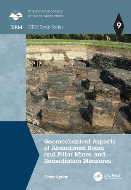 Book cover of: Geomechanical Aspects of Abandoned Room and Pillar Mines and Remediation Measures. By: Ömer Aydan