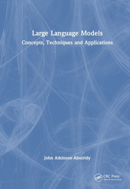 Book cover of: Large Language Models. By: John Atkinson-Abutridy