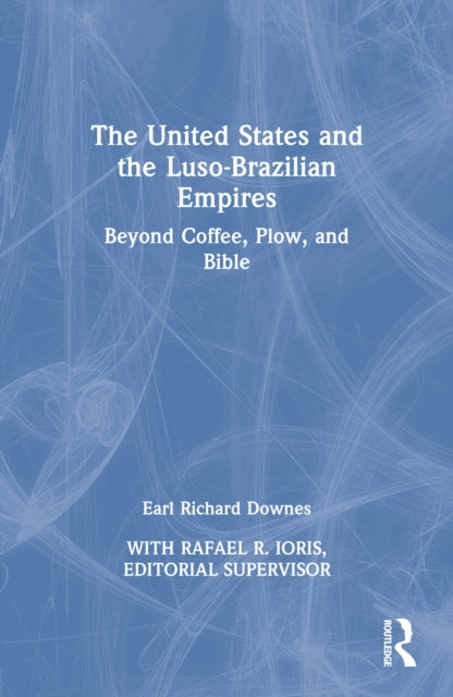 Book cover of: United States and the Luso-Brazilian Empires. By: Earl Richard Downes