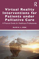 Book cover of: Virtual Reality Interventions for Patients Under Palliative Care