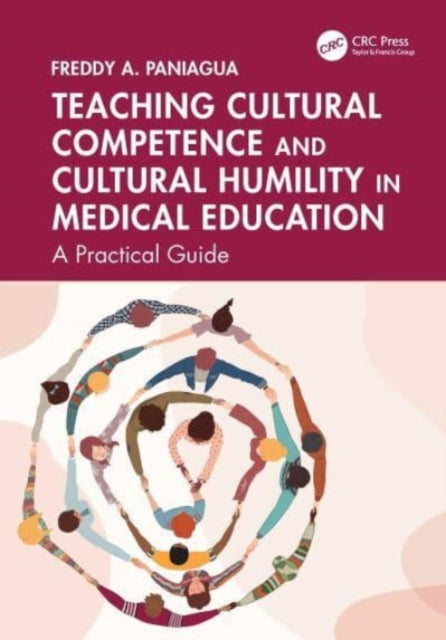 Book cover of: Teaching Cultural Competence and Cultural Humility in Medical Education. By: Freddy A. Paniagua
